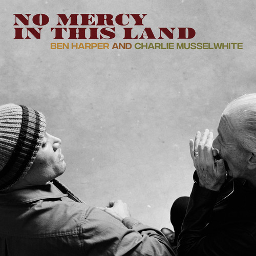 Ben Harper And Charlie Musselwhite - No Mercy In This Land [Deluxe 180 Gram LP]