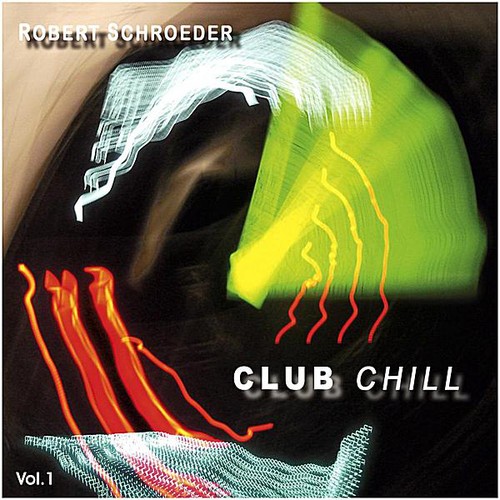 Robert Schroeder - Club Chill 1