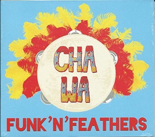 Cha Wa - Funk 'N' Feathers