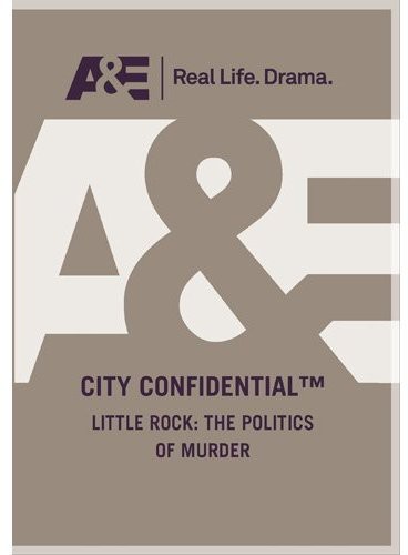 Little Rock: The Politics of Murder - City Confidential: Little Rock