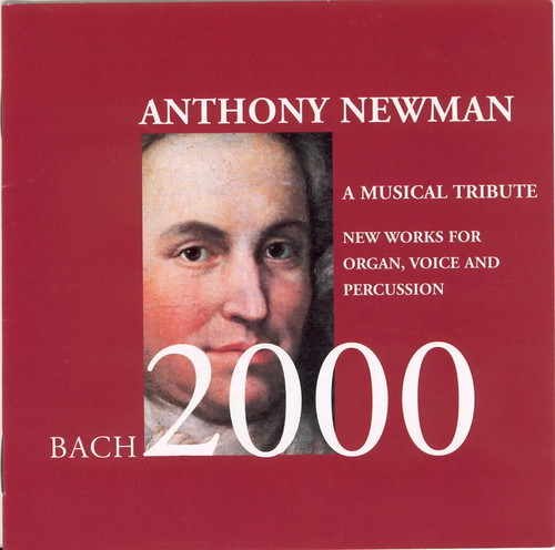 Anthony Newman - Bach 2000 a Musical Tribute