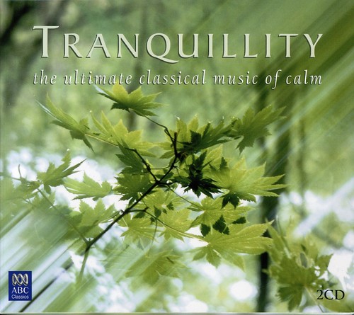 Tranquility: Ultimate Classical Music of Calm