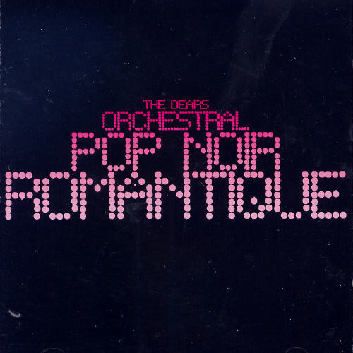 The Dears - Orchestral Pop Noir Romantique [Import]