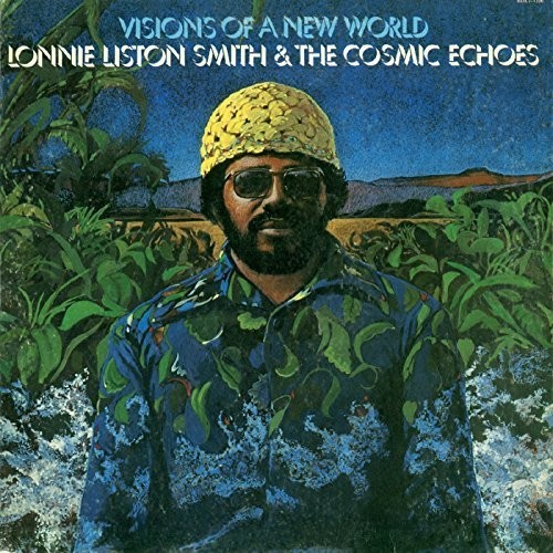 Lonnie Smith Liston & Cosmic Echoes - Visions of a New World