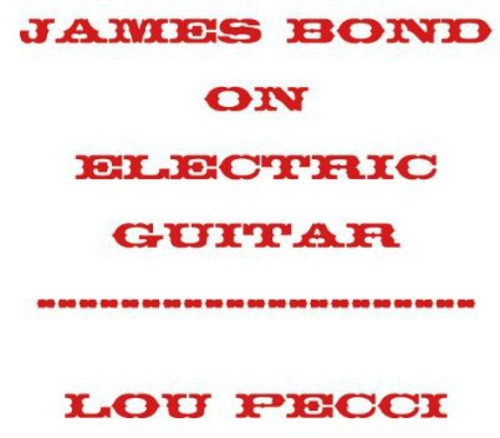 Lou Pecci - James Bond on Electric Guitar