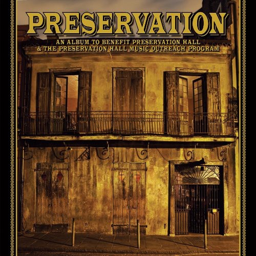 Preservation An Album To Benefit Preservation Hal - Preservation: An Album To Benefit Preservation Hall and The Preservation Hall Music Outreach Program