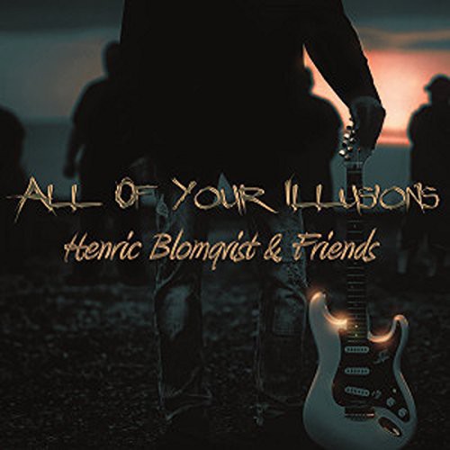 Henric Blomqvist & Friends - All of Your Illusions