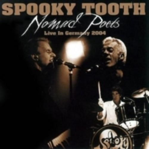 Spooky Tooth - Nomad Poets: Live In Germany 2004 [Deluxe Edition]