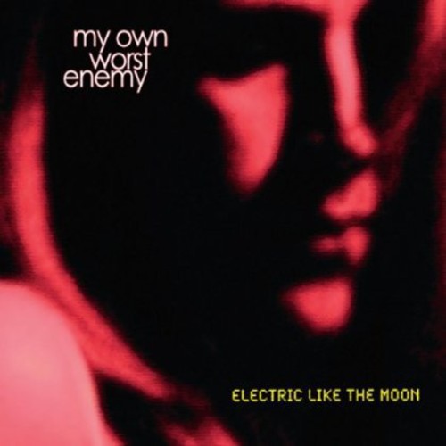 My Own Worst Enemy - Electric Like the Moon