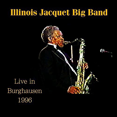 Illinois Jacquet - Live in Burghausen 1996