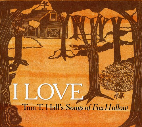 I Love Tom T Halls Songs Of Fox Hollow - I Love: Tom T. Hall's Songs of Fox Hollow / Various