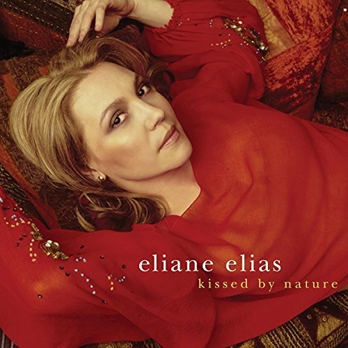Eliane Elias - Kissed By Nature [Limited Edition] (Jpn)