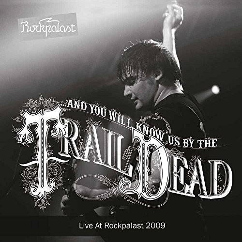 ...And You Will Know Us By The Trail Of Dead - Live At Prockpalast 2009