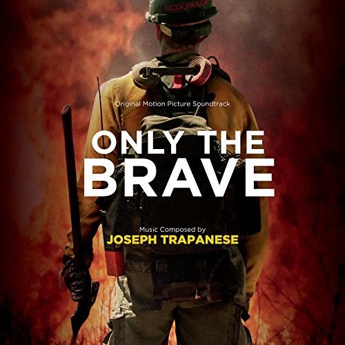 Joseph Trapanese - Only The Brave (Original Soundtrack)