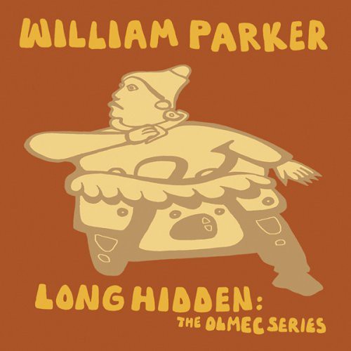 William Parker - Long Hidden: The Olmec Series