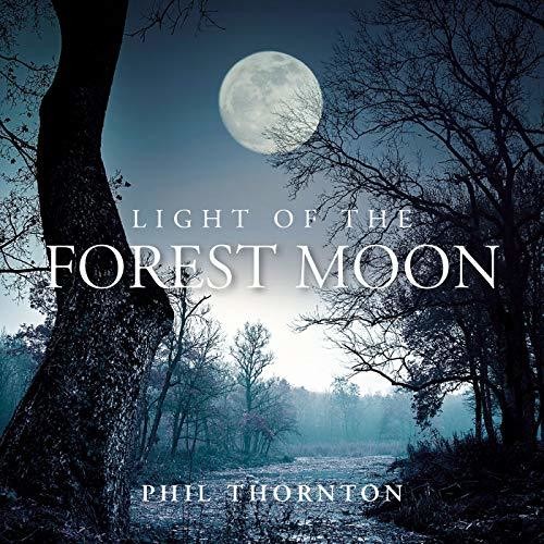 Phil Thornton - Light Of The Forest Moon