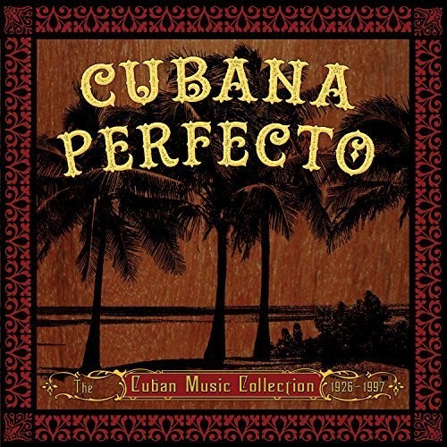 Cubana Perfecto: Cuban Cuban Music Coll. /  Various