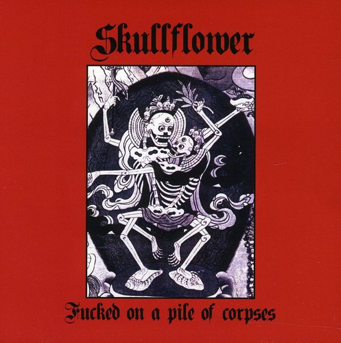 Skullflower - Fucked on a Pile of Corpses