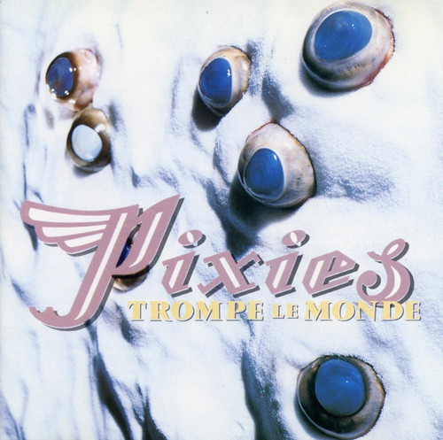 Pixies - Trompe Le Monde [Reissue]