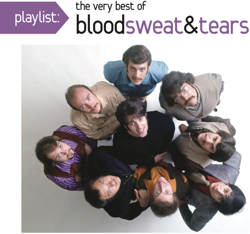 Blood Sweat & Tears - Playlist: The Very Best of Blood, Sweat & Tears