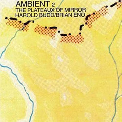 Harold Budd - Ambient 2: Plateaux of Mirror