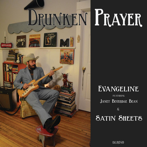 Drunken Prayer - Evangeline / Satin Sheets