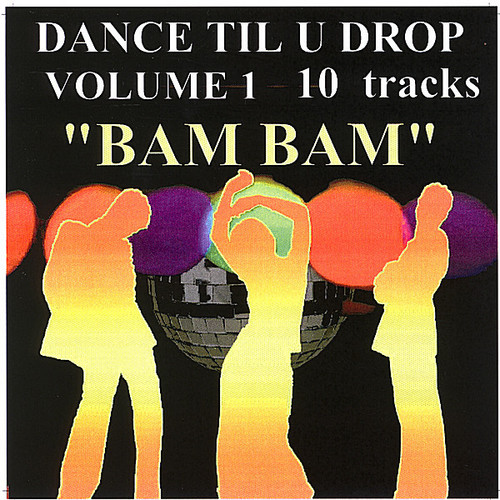 Bam Bam - Dance Til U Drop (Volume 1)