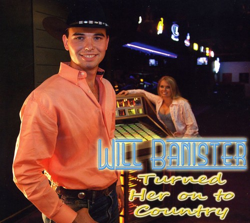 Will Banister - Turned Her on to Country