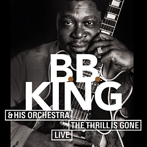 B.B. King - Thrill Is Gone: Live
