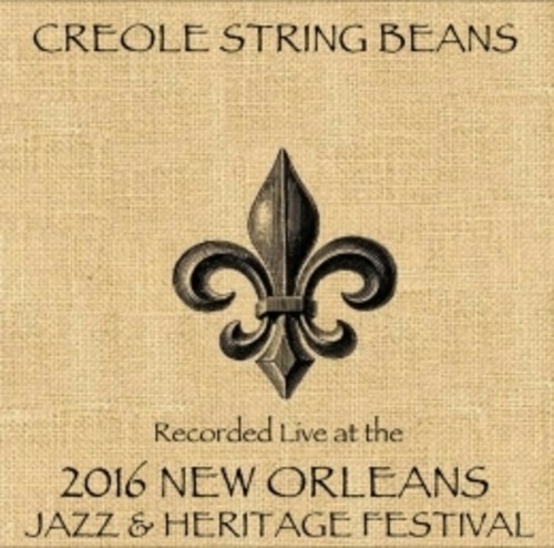 Creole String Beans - Creole String Beans / Live At JazzFest 2016