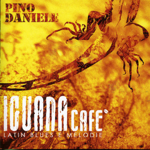 Pino Daniele - Iguana Cafe: Latin Blues E Melodie