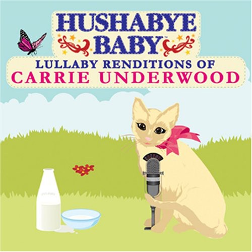 Hushabye Baby! - Country Lullaby Renditions Of Carrie Underwood