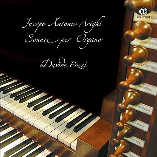 Davide Pozzi - Jacopo Antonio Arighi: Sonate per Organo