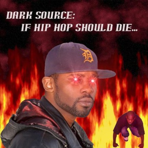 Dark Source - If Hip Hop Should Die