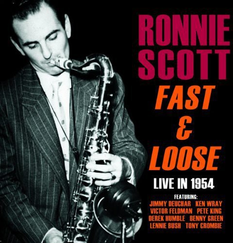 Scott, Ronnie : Fast & Loose: Live in 1954