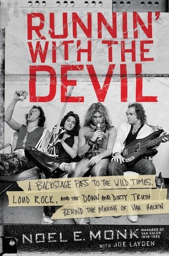 Noel Monk - Runnin' with the Devil: A Backstage Pass to the Wild Times, Loud Rock, and the Down and Dirty Truth Behind the Making of Van Hal