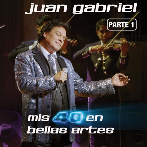Juan Gabriel - Mis 40 en Bellas Artes Parte 1
