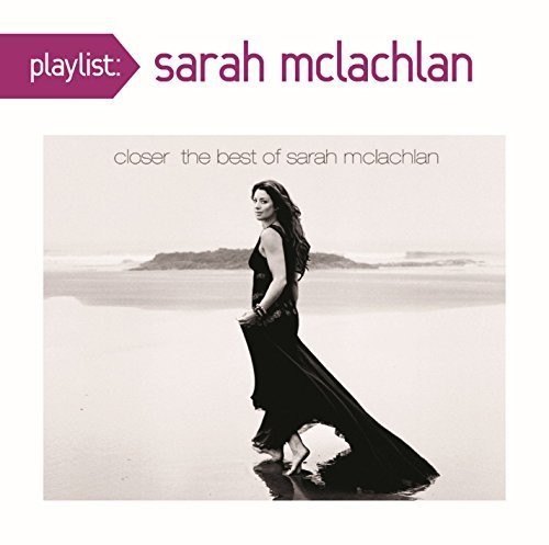 Sarah McLachlan - Playlist: Closer: The Best Of Sarah Mclachlan
