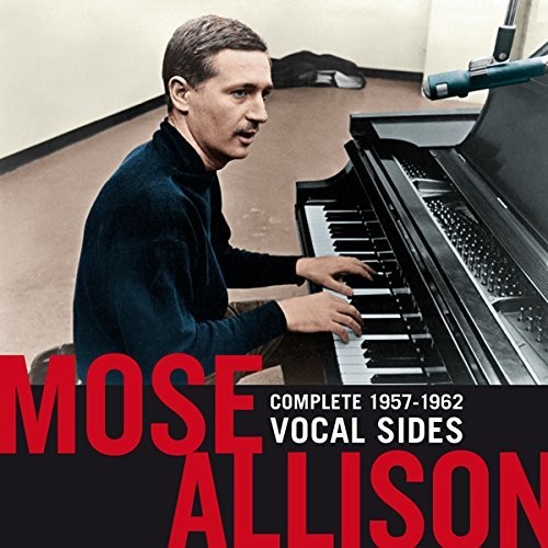 Mose Allison - Complete 1957-1962 Vocal Sides: All Of Allison's Vocal PerformancesFrom His Early Years