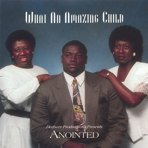 Anointed - What An Amazing Child