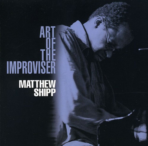 Matthew Shipp - Art of the Improviser