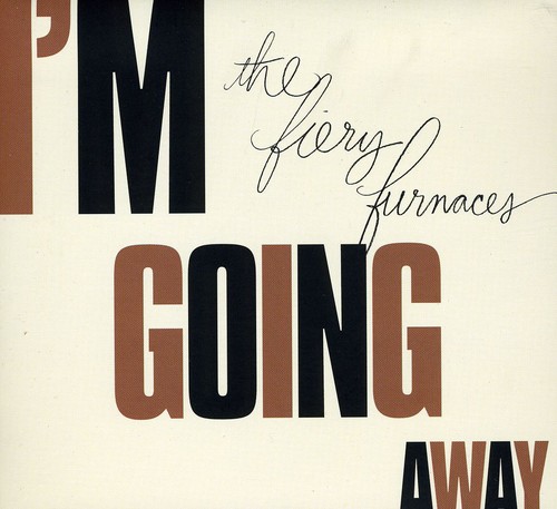 The Fiery Furnaces - I'm Going Away