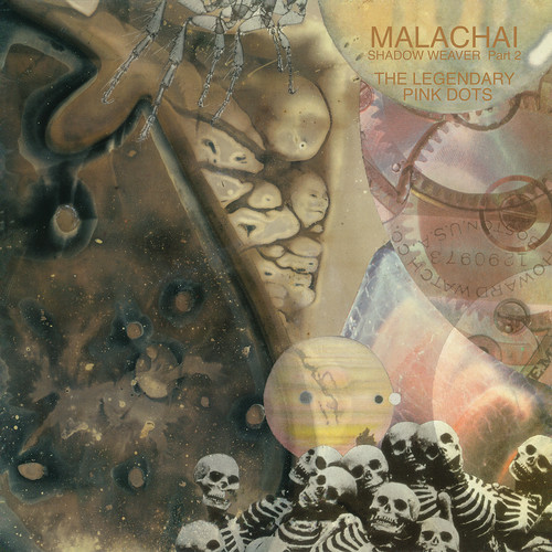 Legendary Pink Dots - Malachai (shadow Weaver Part 2)