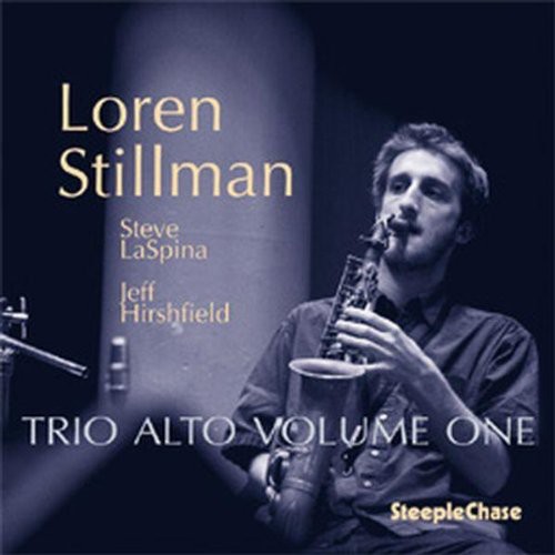 Loren Stillman - Trio Alto, Vol. 1