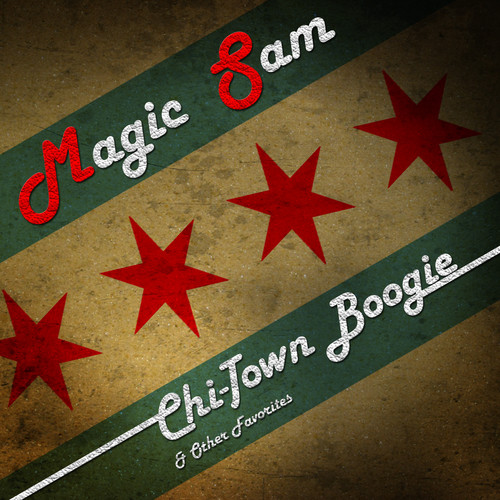 Magic Sam - Chi-Town Boogie & Other Favorites