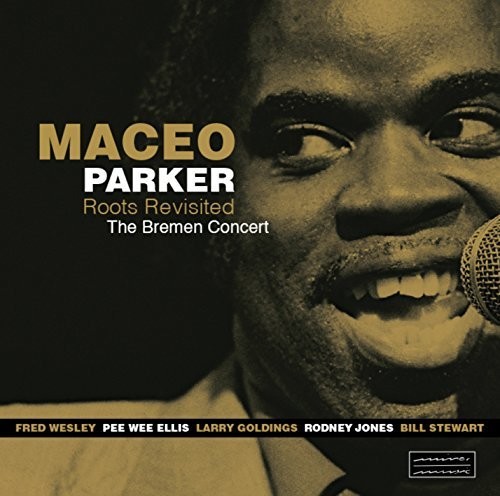 Maceo Parker - Roots Revisited: The Bremen Concert