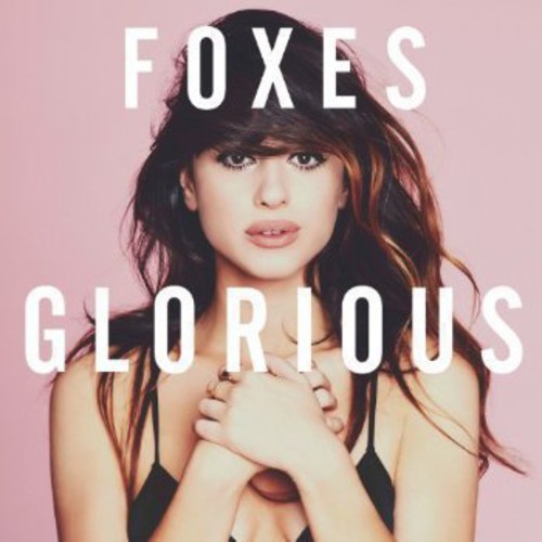 Foxes - Glorious: Deluxe Edition