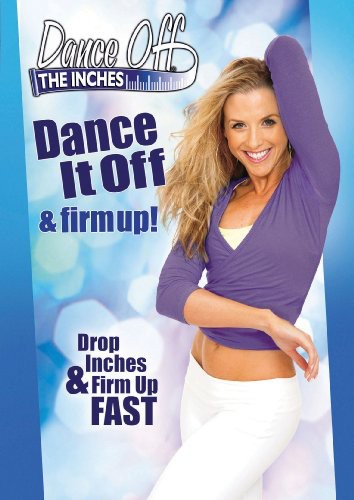 Dance Off the Inches: Dance It Off and Firm Up!