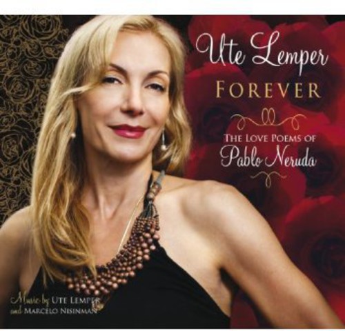 Ute Lemper - Forever-The Love Poems Of Pablo Neruda [Import]