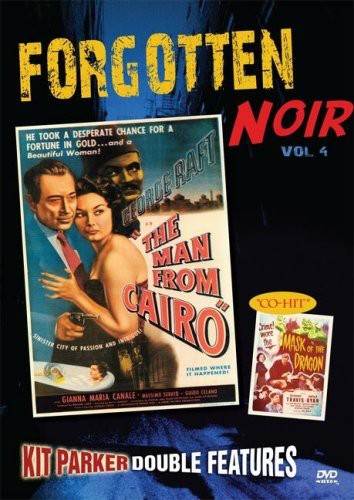 Forgotten Noir: Volume 4: The Man From Cairo /  Mask of the Dragon